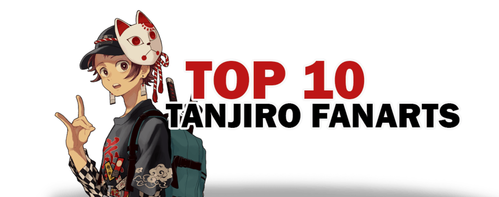 Top 10 Tanjiro Kamado Fanarts